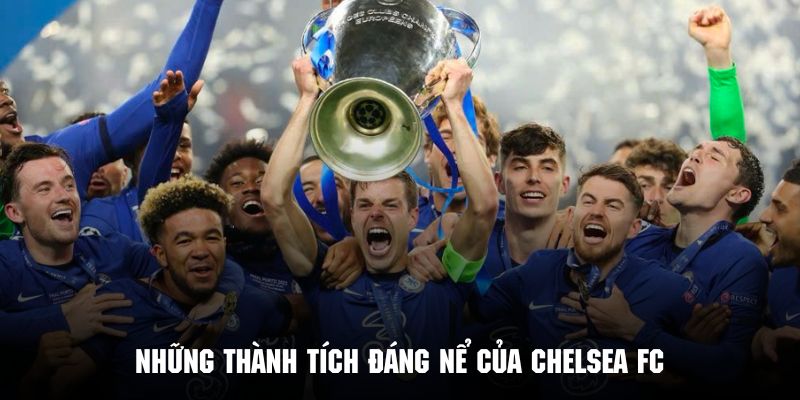 Review về những thành tích vô cùng nổi bật của Chelsea FC