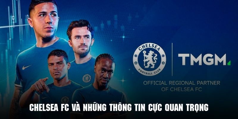 Giới thiệu tổng quan về câu lạc bộ bóng đá nổi tiếng Chelsea